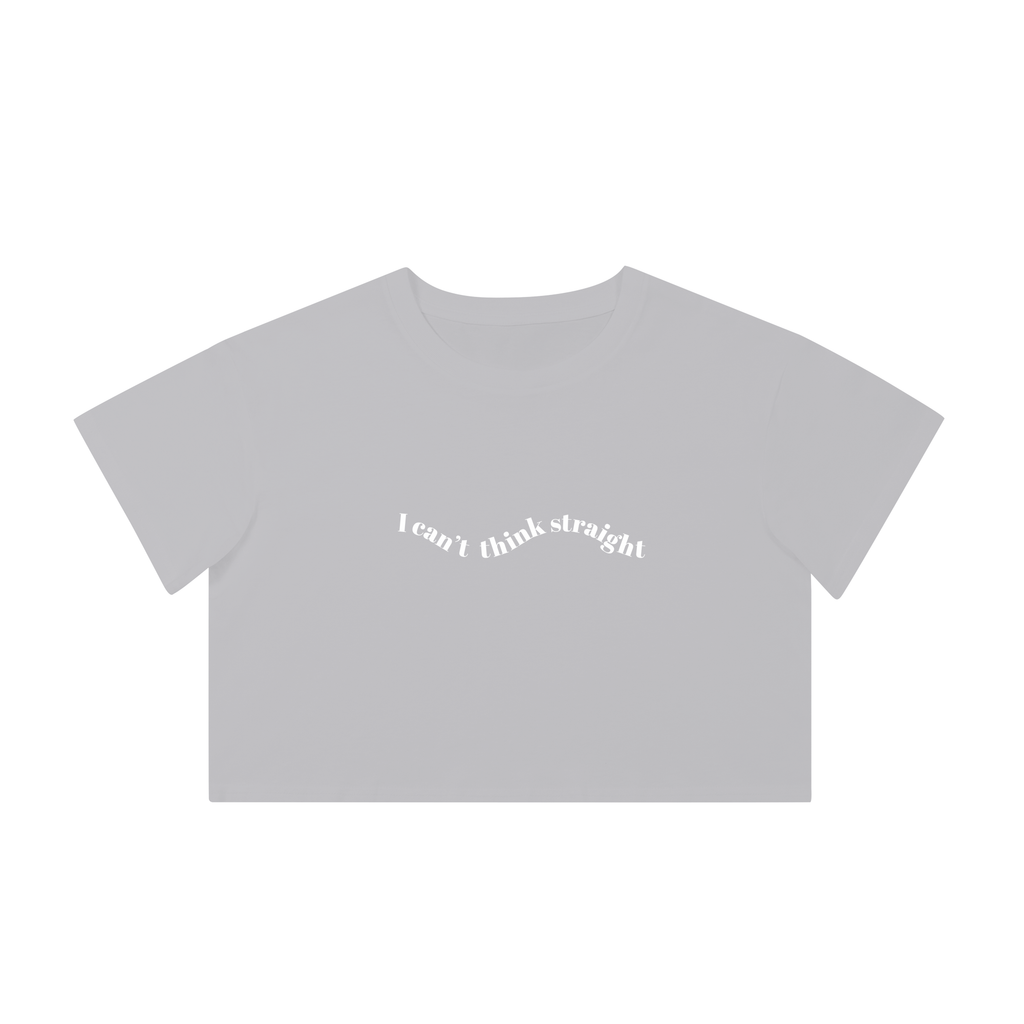I CAN'T THINK STRAIGHT-CROPPED - Women's Crop Tee
