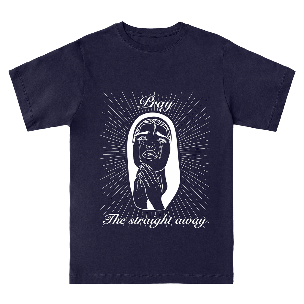 Pray the straight away! - Essentials Classic Tee