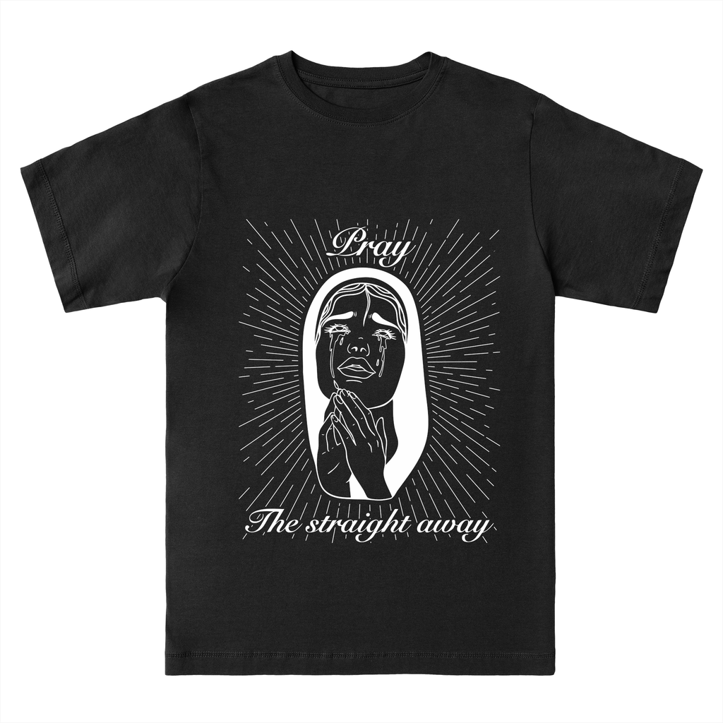 Pray the straight away! - Essentials Classic Tee